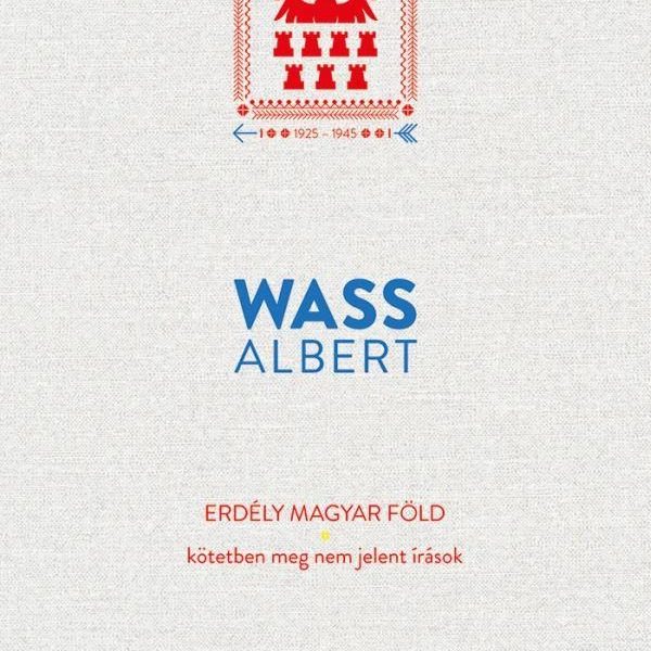 ERDÉLY MAGYAR FÖLD - KÖTETBEN MEG NEM JELENT ÍRÁSOK 1925-1945