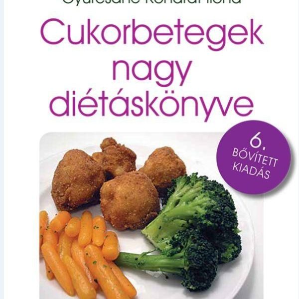 CUKORBETEGEK NAGY DIÉTÁSKÖNYVE 6.BŐV.KIAD. - ÚJ BORÍTÓ