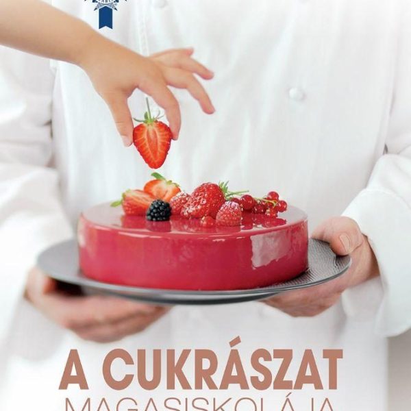 A CUKRÁSZAT MAGASISKOLÁJA - LE CORDON BLEU