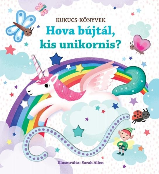 HOVA BÚJTÁL, KIS UNIKORNIS? - KUKUCS-KÖNYVEK