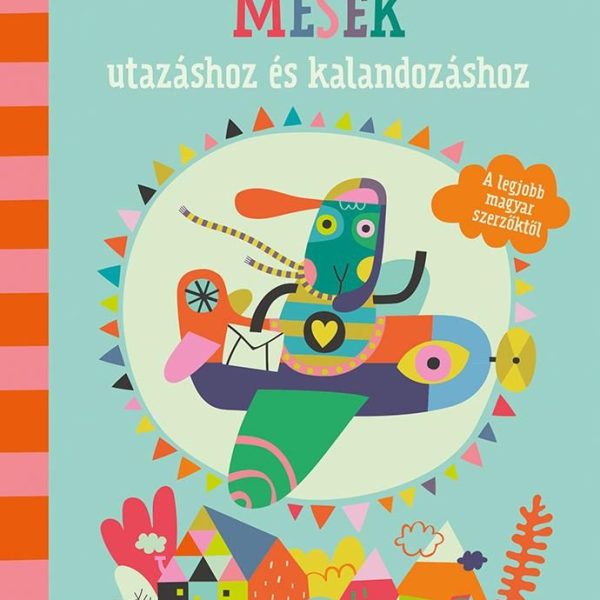 3-5-8 PERCES MESÉK - UTAZÁSHOZ ÉS KALANDOZÁSHOZ