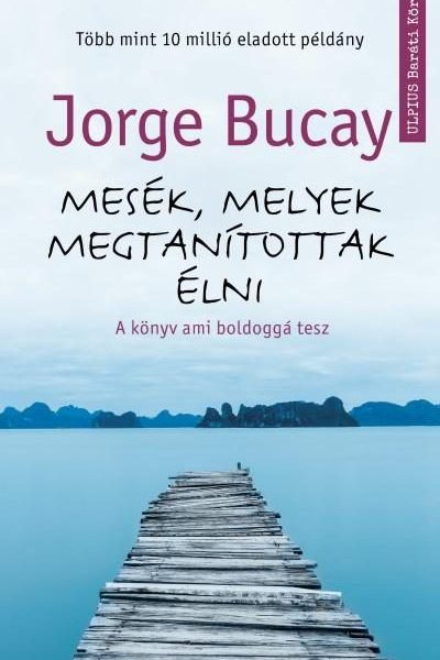 MESÉK, MELYEK MEGTANÍTOTTAK ÉLNI - A KÖNYV AMI BOLDOGGÁ TESZ