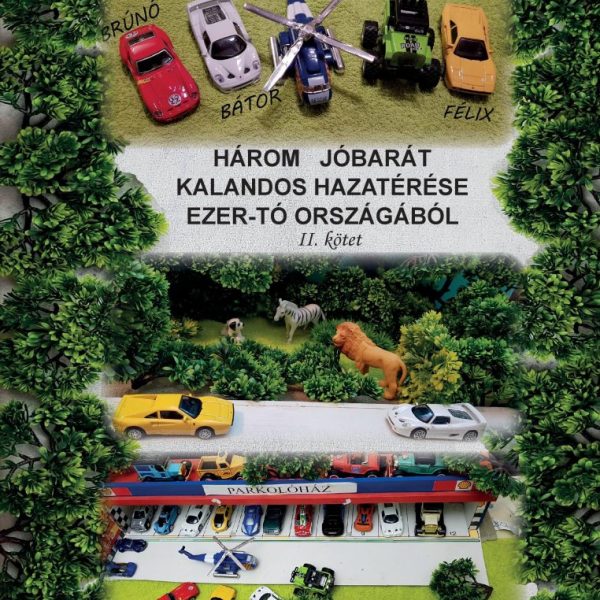 HÁROM JÓBARÁT KALANDOS HAZATÉRÉSE EZER-TÓ ORSZÁGÁBÓL II. KÖTET