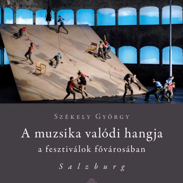 A MUZSIKA VALÓDI HANGJA A FESZTIVÁLOK FŐVÁROSÁBAN SALZBURG