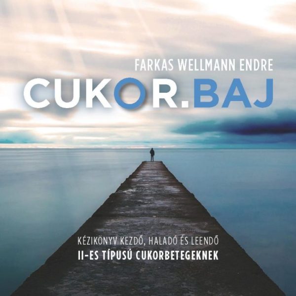 CUKOR.BAJ - KÉZIKÖNYV KEZDŐ, HALADÓ ÉS LEENDŐ II-ES TÍPUSÚ CUKORBETEGEKNEK