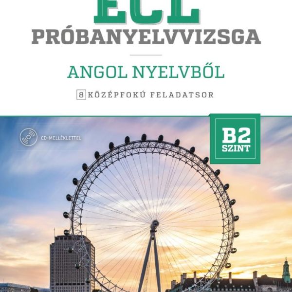 ECL PRÓBANYELVVIZSGA ANGOL NYELVBŐL - 8 KÖZÉPFOKÚ FELADATSOR - B2 SZINT LETÖLTHE
