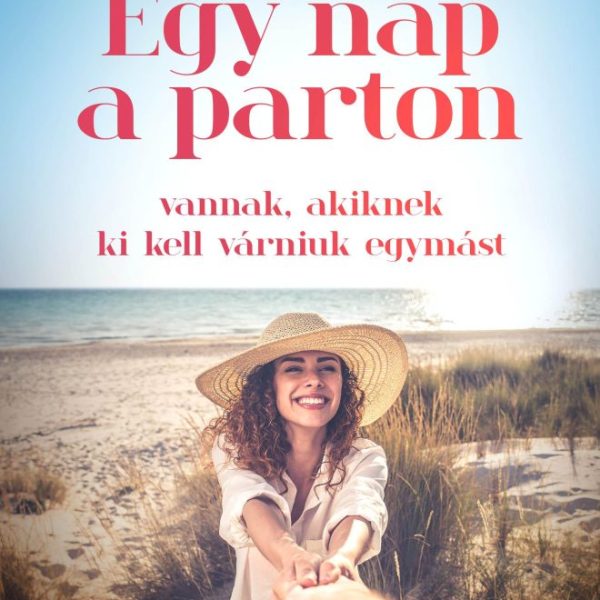 EGY NAP A PARTON - VANNAK, AKIKNEK KI KELL VÁRNIUK EGYMÁST