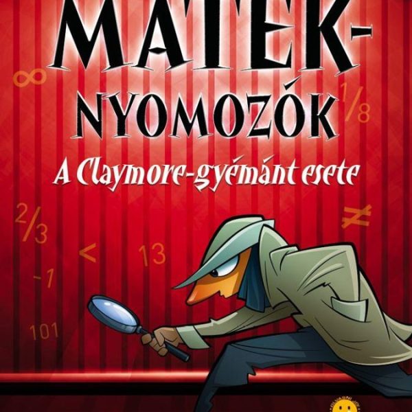 A CLAYMORE-GYÉMÁNT ESETE - MATEKNYOMOZÓK 1.