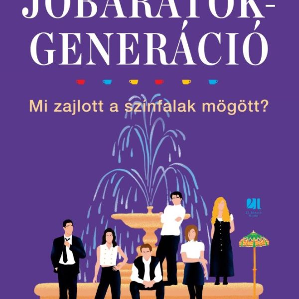 A JÓBARÁTOK-GENERÁCIÓ - MI ZAJLOTT A SZÍNFALAK MÖGÖTT?