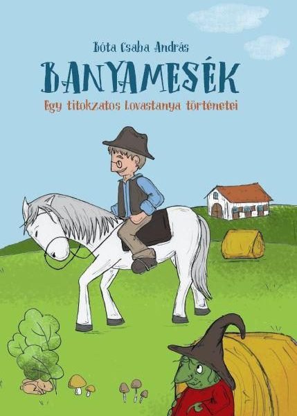 BANYAMESÉK - EGY TITOKZATOS LOVASTANYA TÖRTÉNETEI