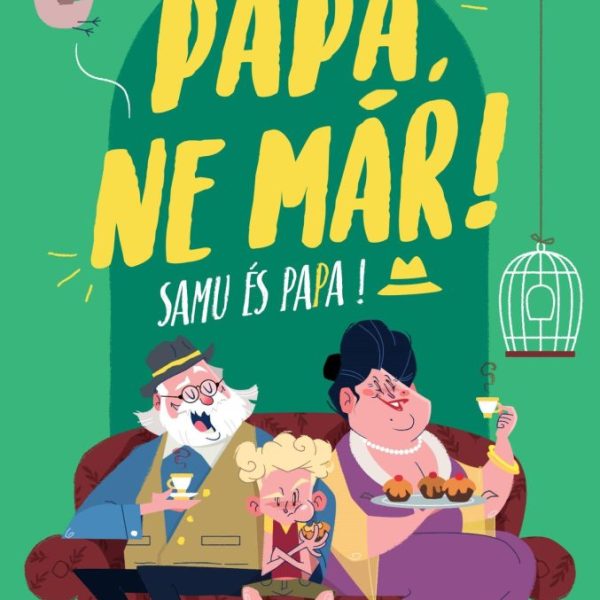 PAPA, NE MÁR! - SAMU ÉS PAPA 1. (3.FELÚJÍTOTT KIADÁS)