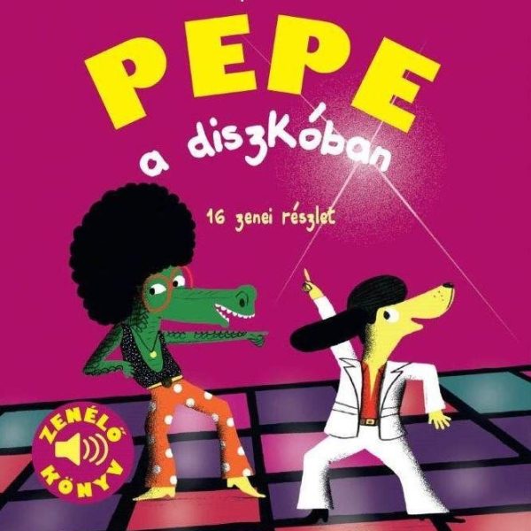 PEPE A DISZKÓBAN - ZENÉLŐ KÖNYV