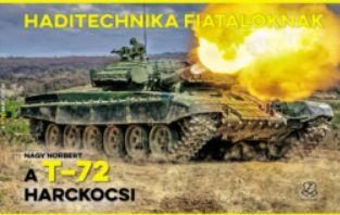 HADITECHNIKA FIATALOKNAK - A T-72 HARCKOCSI
