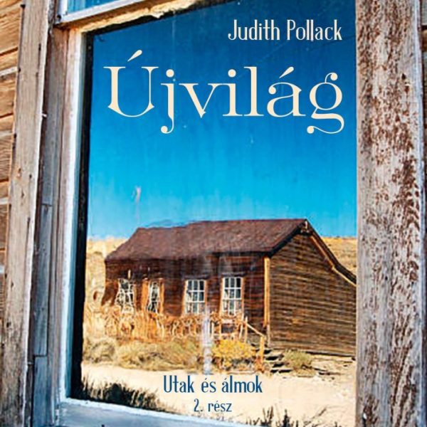 ÚJVILÁG - UTAK ÉS ÁLMOK II. RÉSZ