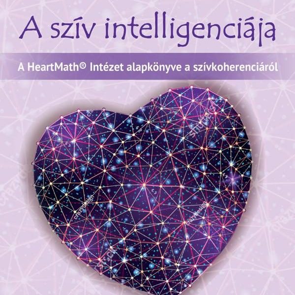A SZÍV INTELLIGENCIÁJA - HALLD MEG A SZÍV INTUITÍV HANGJÁT!