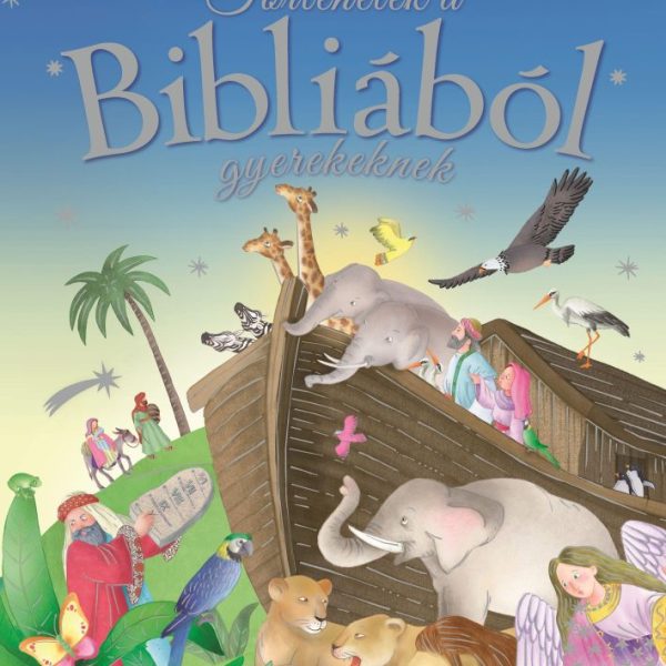 TÖRTÉNETEK A BIBLIÁBÓL GYEREKEKNEK