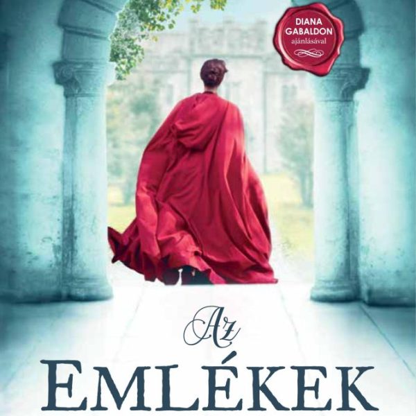 AZ EMLÉKEK HÁZA - DIANA GABALDON, AZ OUTLANDER SZERZŐJÉNEK AJÁNLÁSÁVAL
