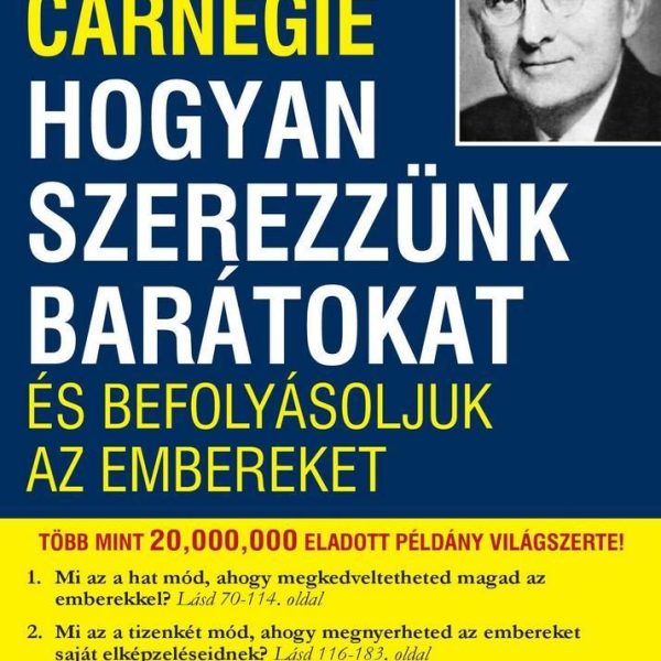 HOGYAN SZEREZZÜNK BARÁTOKAT ÉS BEFOLYÁSOLJUK AZ EMBEREKET (SIKERKALAUZ 1.)