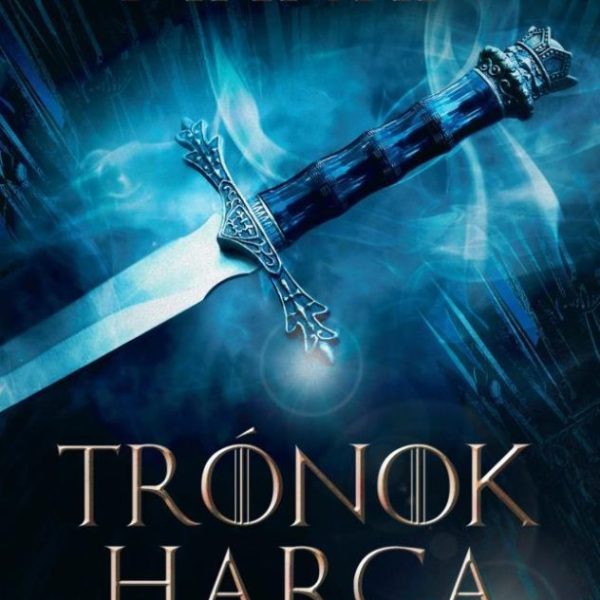 TRÓNOK HARCA - A TŰZ ÉS JÉG DALA I. (ÚJ BORÍTÓ)