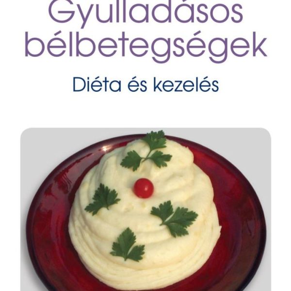 GYULLADÁSOS BÉLBETEGSÉGEK - DIÉTA ÉS KEZELÉS