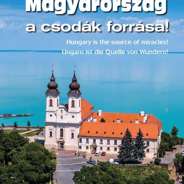 MAGYARORSZÁG A CSODÁK FORRÁSA!