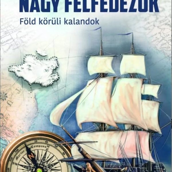 NAGY FELFEDEZŐK - FÖLD KÖRÜLI KALANDOK