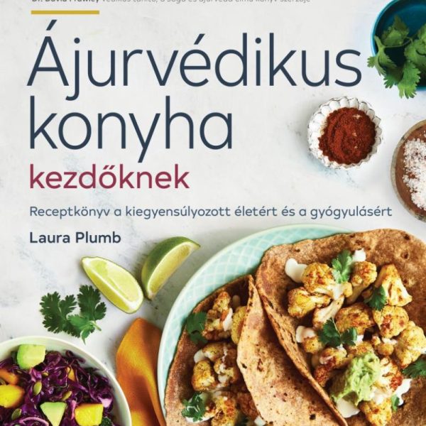 ÁJURVÉDIKUS KONYHA KEZDŐKNEK