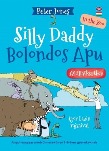 BOLONDOS APU - SILLY DADDY 2. - AZ ÁLLATKERTBEN (KÉTNYELVŰ)