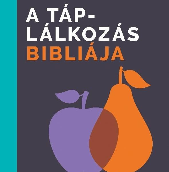 A TÁPLÁLKOZÁS BIBLIÁJA
