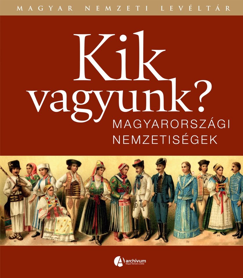 KIK VAGYUNK? - MAGYARORSZÁGI NEMZETISÉGEK