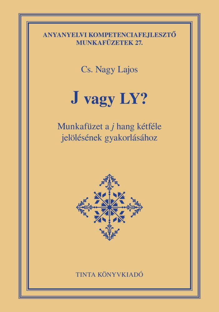 J VAGY LY? - MUNKAFÜZET A J HANG KÉTFÉLE JELÖLÉSÉNEK GYAKORLÁSÁHOZ