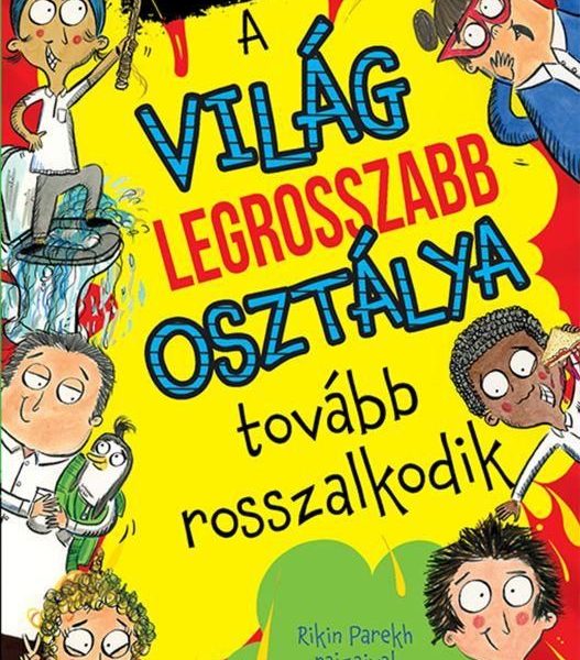 A VILÁG LEGROSSZABB OSZTÁLYA TOVÁBB ROSSZALKODIK