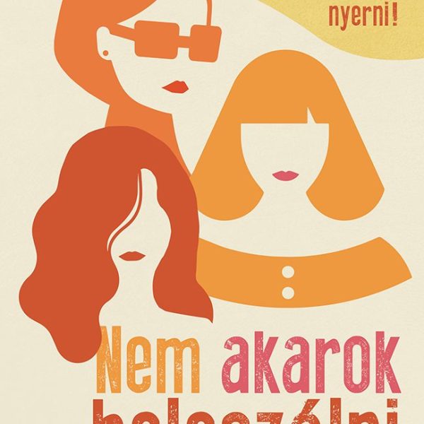 NEM AKAROK BELESZÓLNI - INNEN SZÉP NYERNI