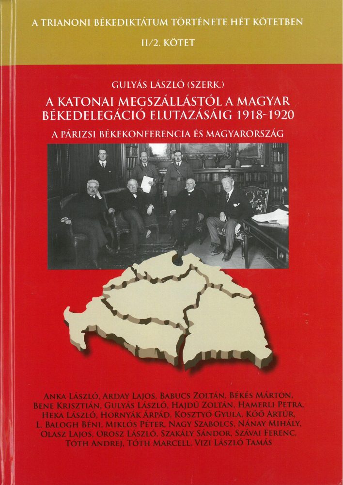 A KATONAI MEGSZÁLLÁSTÓL A MAGYAR BÉKEDELEGÁCIÓ ELUTAZÁSÁIG 1918-1920