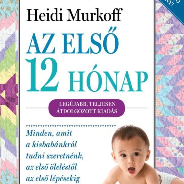 AZ ELSŐ 12 HÓNAP - LEGÚJABB, TELJESEN ÁTDOLGOZOTT KIADÁS