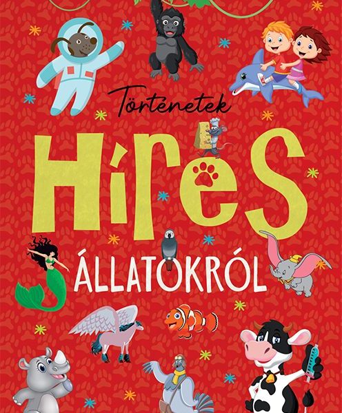 TÖRTÉNETEK HÍRES ÁLLATOKRÓL
