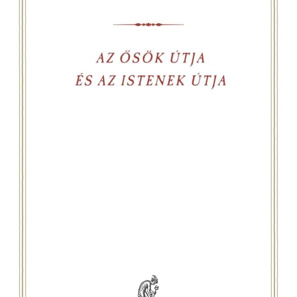 AZ ŐSÖK ÚTJA ÉS AZ ISTENEK ÚTJA