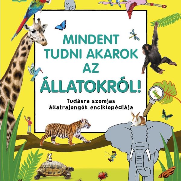 MINDENT TUDNI AKAROK AZ ÁLLATOKRÓL!