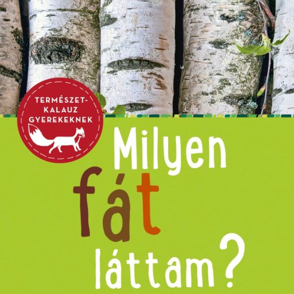 MILYEN FÁT LÁTTAM?