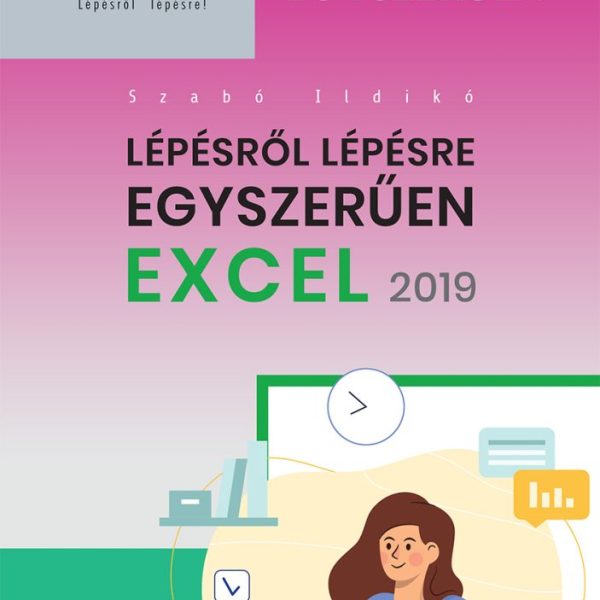 LÉPÉSRŐL LÉPÉSRE EGYSZERŰEN EXCEL 2019