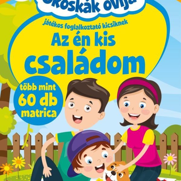 AZ ÉN KIS CSALÁDOM - OKOSKÁK OVIJA (JÁTÉKOS FOGLALKOZTATÓ KICSIKNEK)