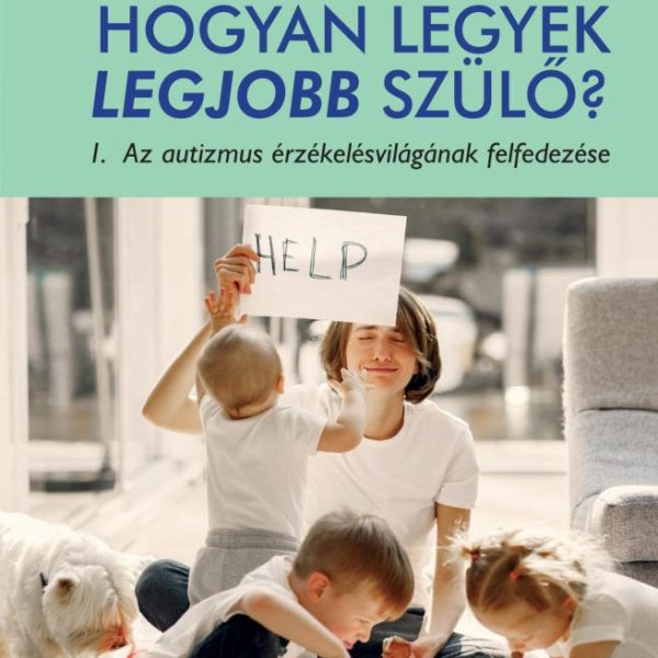 HOGYAN LEGYEK LEGJOBB SZÜLŐ? - AUTIZMUS 1.