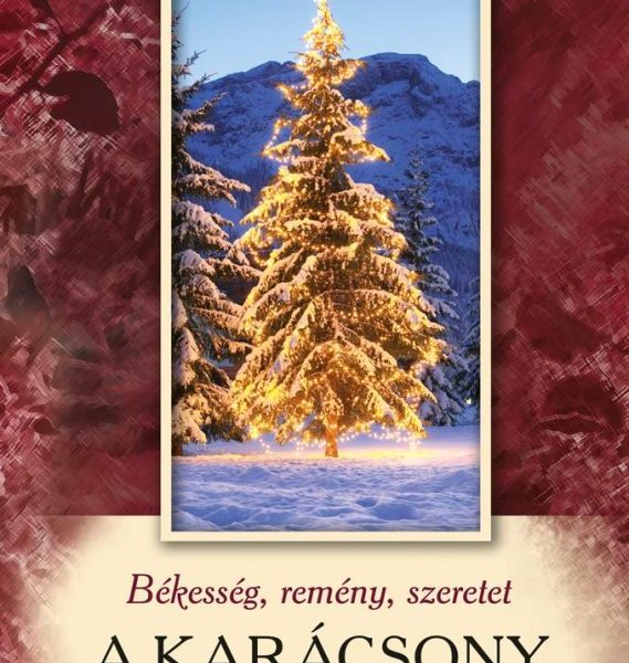 BÉKESSÉG, REMÉNY, SZERETET - A KARÁCSONY FÜVESKÖNYVE