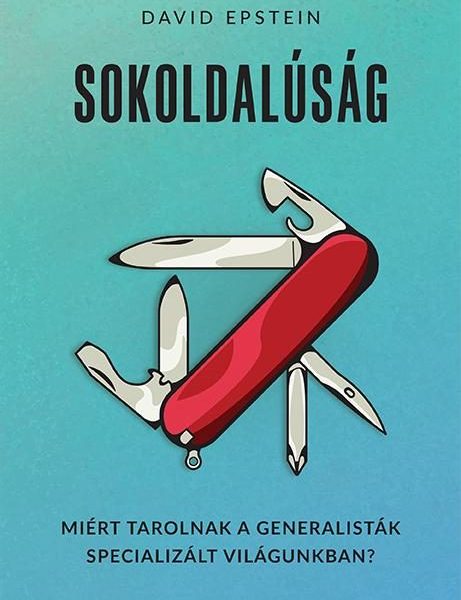 SOKOLDALÚSÁG - MIÉRT TAROLNAK A GENERALISTÁK SPECIALIZÁLT VILÁGUNKBAN?