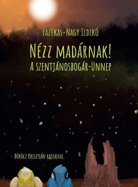 NÉZZ MADÁRNAK! - A SZENTJÁNOSBOGÁR-ÜNNEP