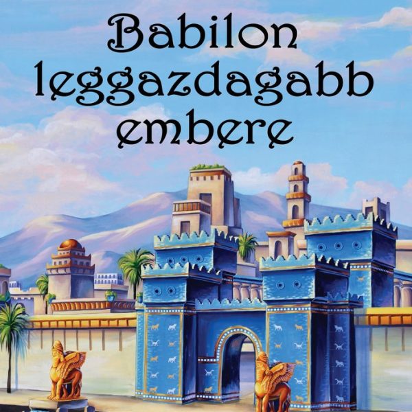 BABILON LEGGAZDAGABB EMBERE (ÚJ BORÍTÓ)