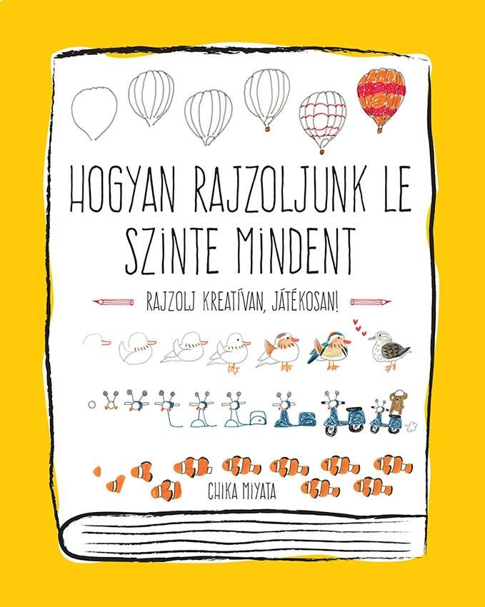 HOGYAN RAJZOLJUNK LE SZINTE MINDENT