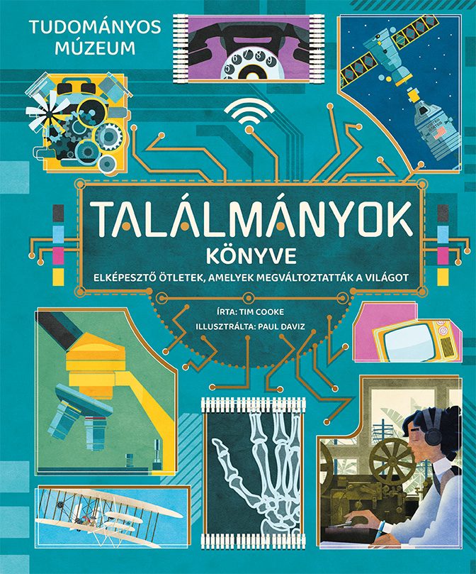 TALÁLMÁNYOK KÖNYVE - ELKÉPESZTŐ ÖTLETEK, AMELYEK MEGVÁLTOZTATTÁK A VILÁGOT