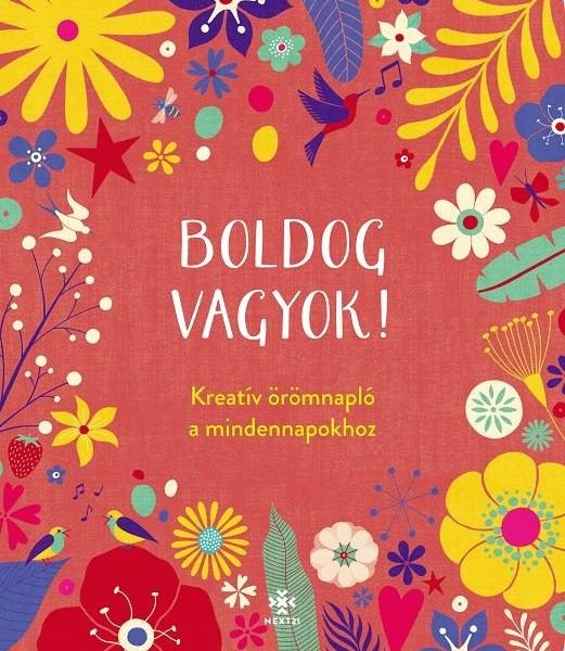 BOLDOG VAGYOK! - KREATÍV ÖRÖMNAPLÓ A MINDENNAPOKHOZ