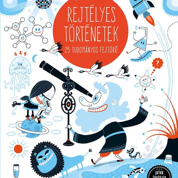 REJTÉLYES TÖRTÉNETEK - 25 TUDOMÁNYOS FEJTÖRŐ